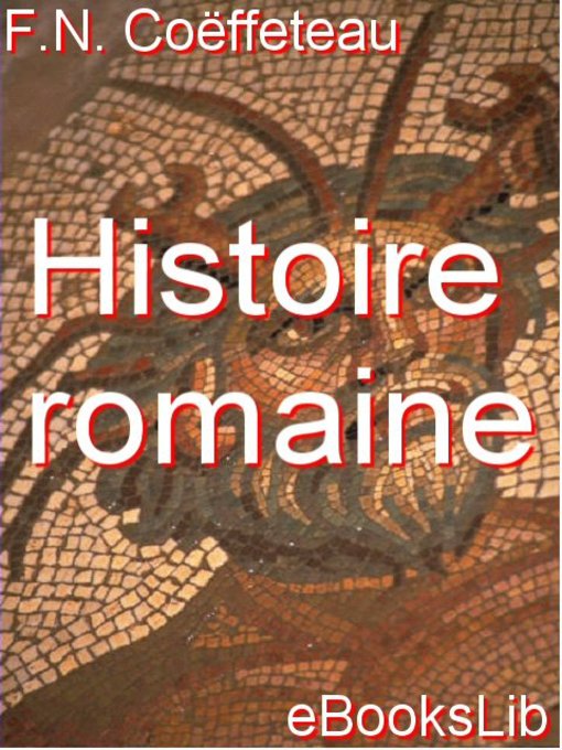 Title details for Histoire romaine by F. N. Coëffeteau - Available